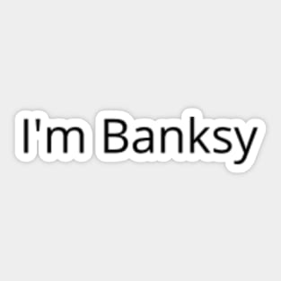 I'm Banksy Sticker